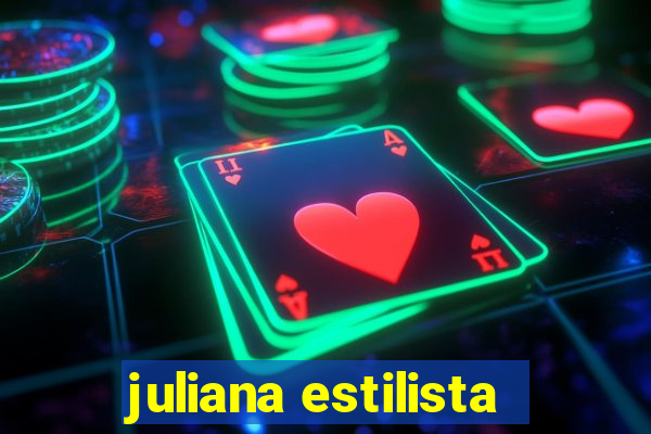 juliana estilista