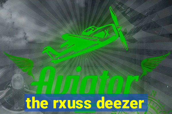 the rxuss deezer