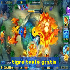 tigre teste gratis