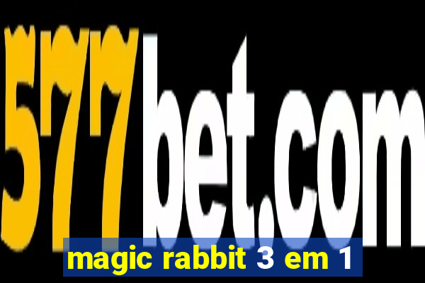 magic rabbit 3 em 1