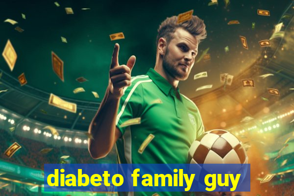 diabeto family guy