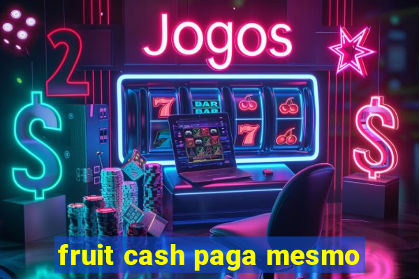 fruit cash paga mesmo