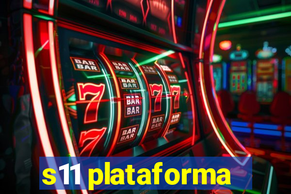 s11 plataforma