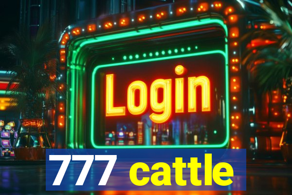 777 cattle