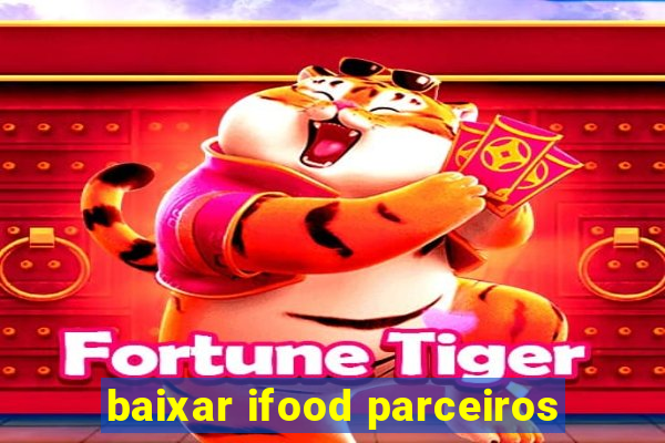 baixar ifood parceiros