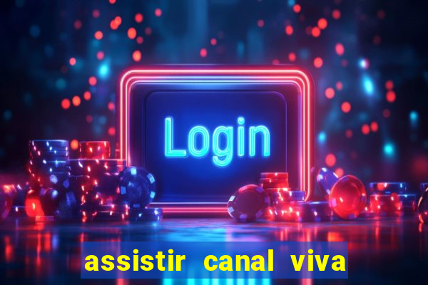 assistir canal viva online gratis