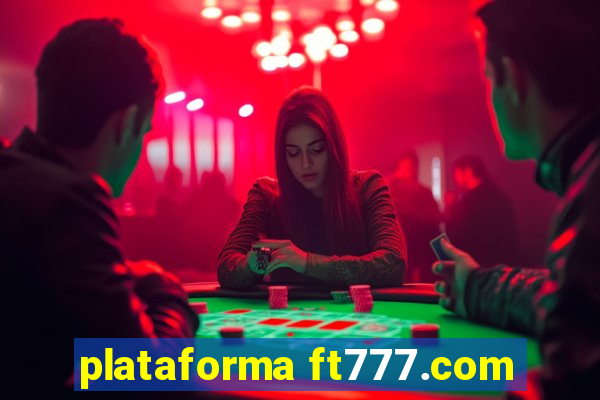 plataforma ft777.com