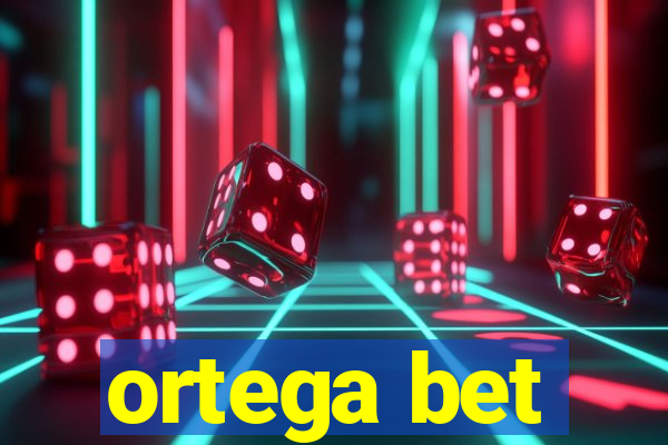 ortega bet