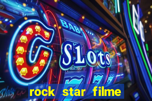 rock star filme completo dublado