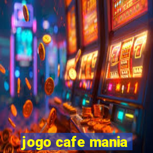 jogo cafe mania