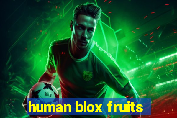 human blox fruits