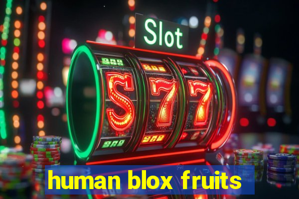 human blox fruits