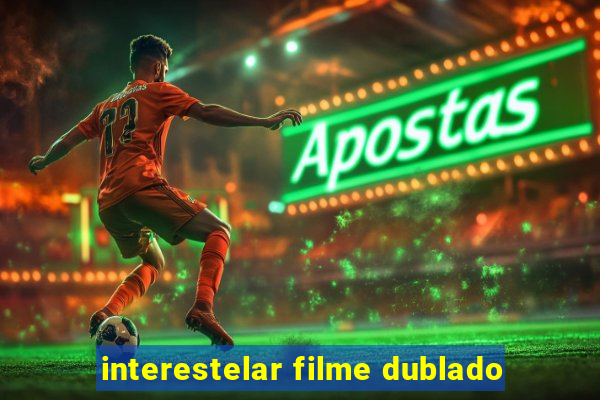 interestelar filme dublado