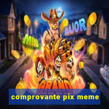 comprovante pix meme