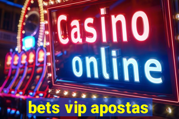 bets vip apostas