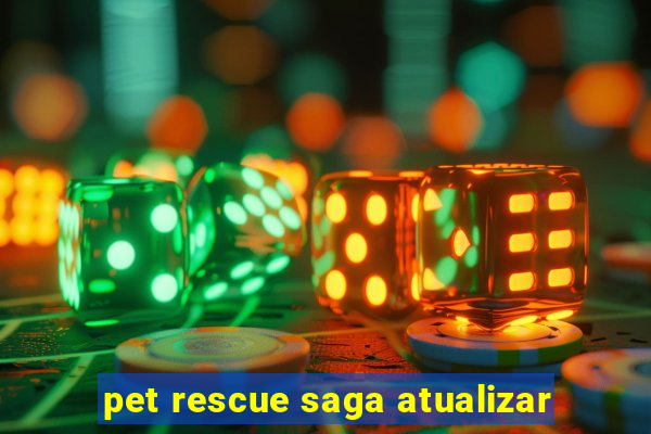 pet rescue saga atualizar