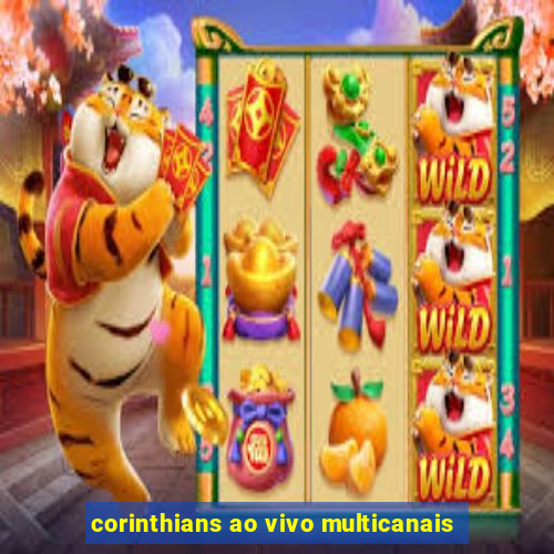 corinthians ao vivo multicanais