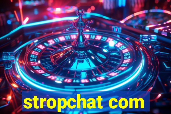 stropchat com