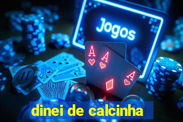 dinei de calcinha