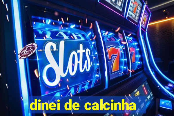 dinei de calcinha