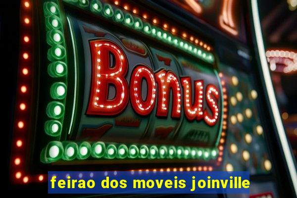 feirao dos moveis joinville