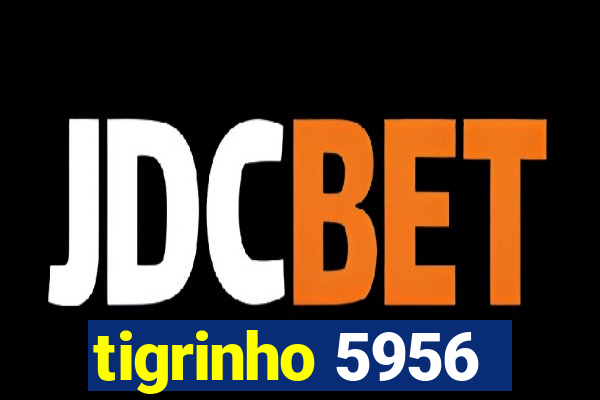 tigrinho 5956