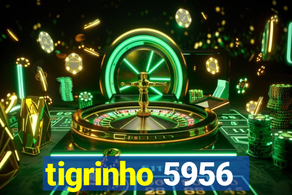 tigrinho 5956