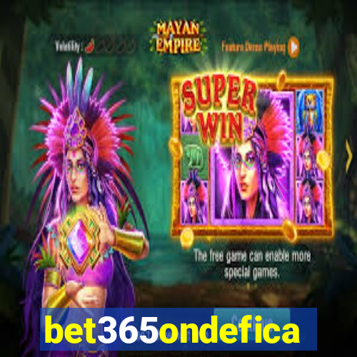 bet365ondefica