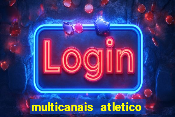 multicanais atletico de madrid