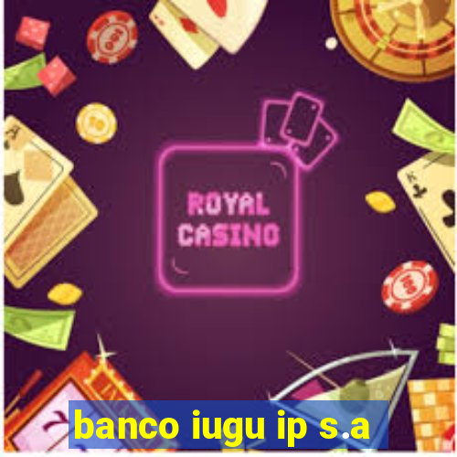 banco iugu ip s.a