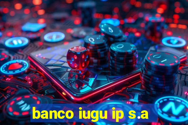 banco iugu ip s.a