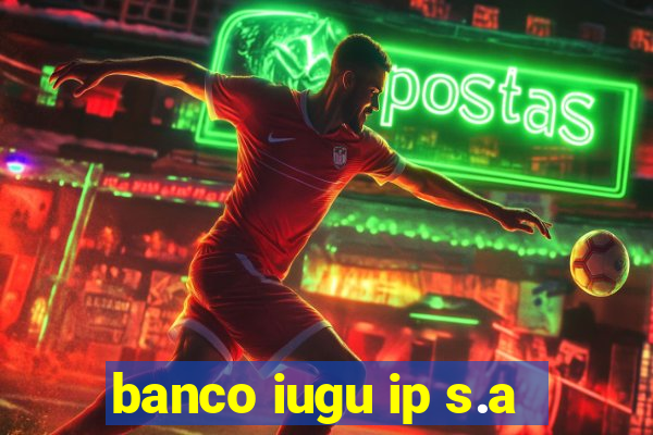 banco iugu ip s.a