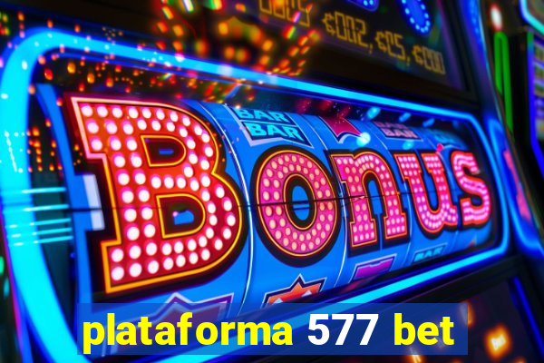 plataforma 577 bet