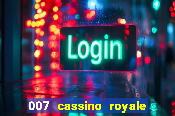 007 cassino royale filme completo dublado