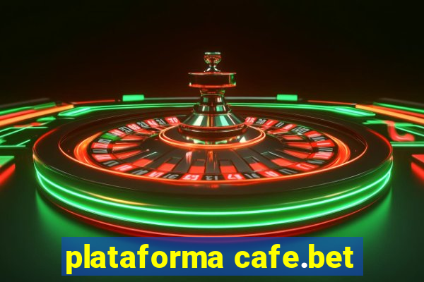 plataforma cafe.bet