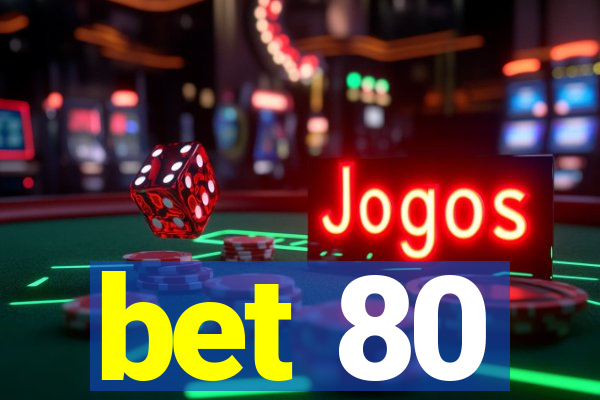 bet 80