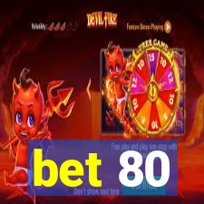 bet 80