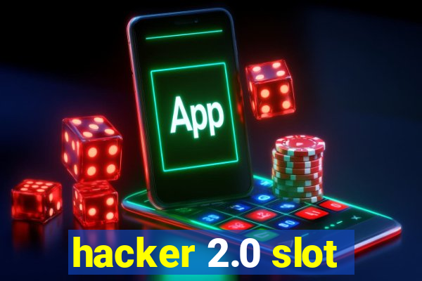 hacker 2.0 slot