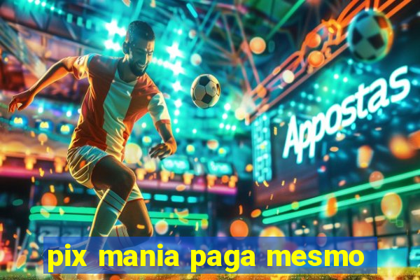 pix mania paga mesmo