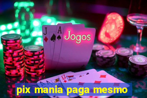 pix mania paga mesmo