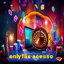 onlyflix acesso