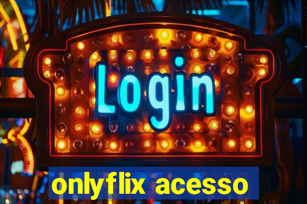 onlyflix acesso