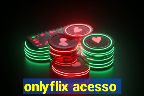 onlyflix acesso