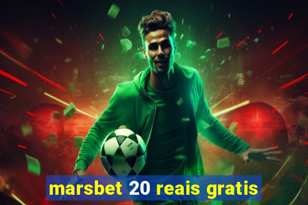 marsbet 20 reais gratis