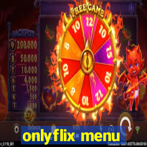 onlyflix menu