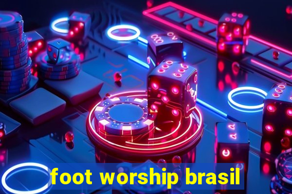 foot worship brasil