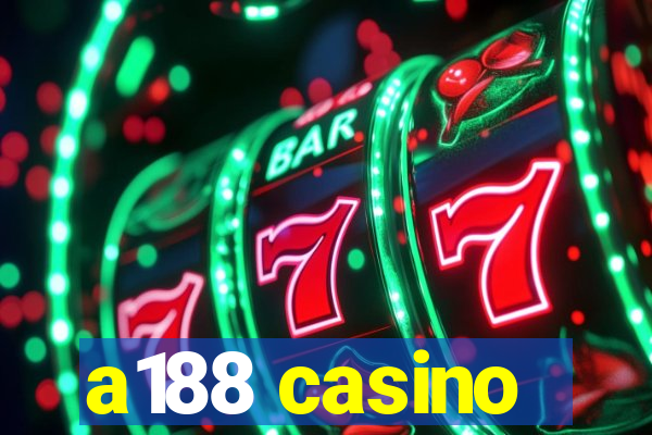 a188 casino