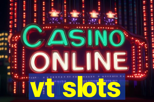 vt slots