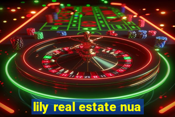 lily real estate nua