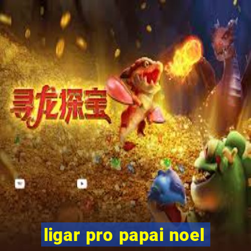 ligar pro papai noel